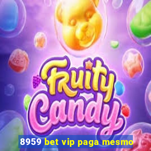 8959 bet vip paga mesmo